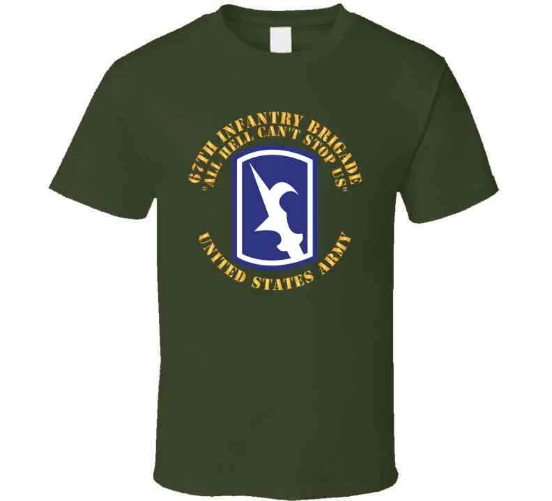 67th Infantry Brigade - Ssi - All Hell Cant Stop Us X 300 Classic T Shirt, Crewneck Sweatshirt, Hoodie, Long Sleeve