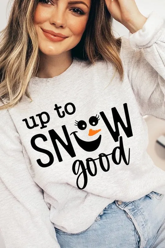 Up To Snow Good Graphic Fleece Sweatshirts