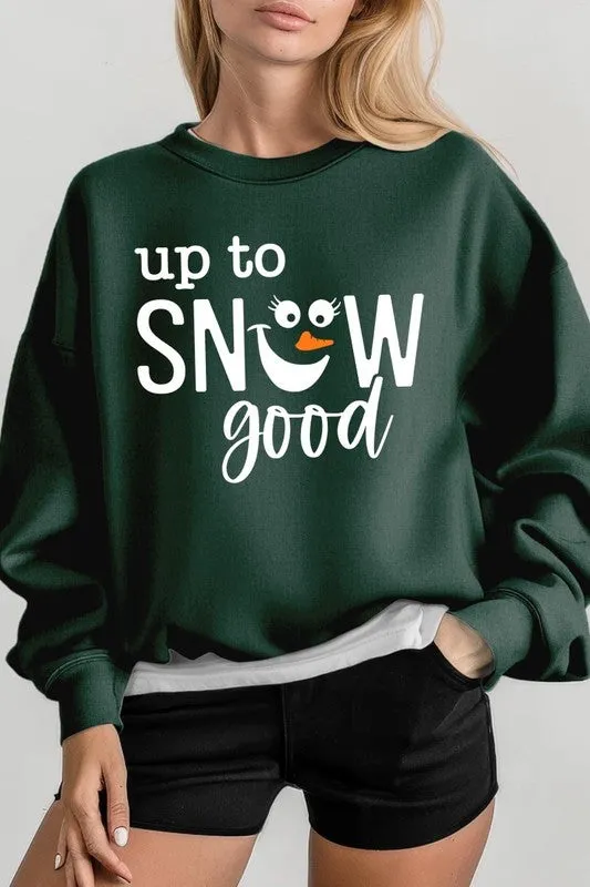 Up To Snow Good Graphic Fleece Sweatshirts