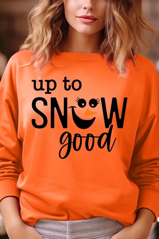 Up To Snow Good Graphic Fleece Sweatshirts